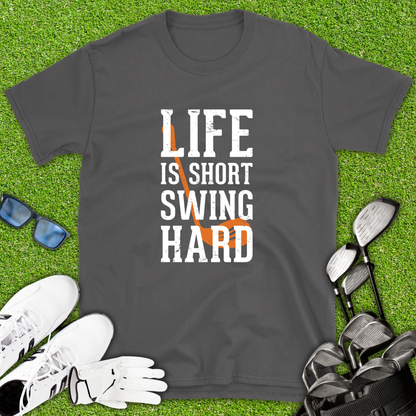 Life Is Short Swing Hard T-Shirt