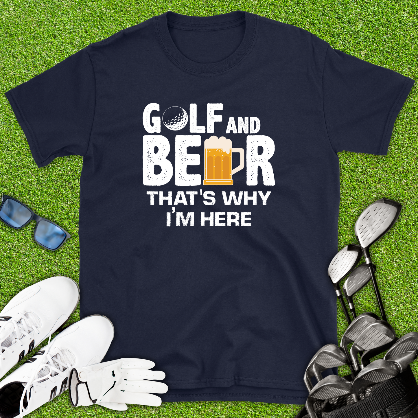 Golf And Beer That’s Why I’m Here T-Shirt