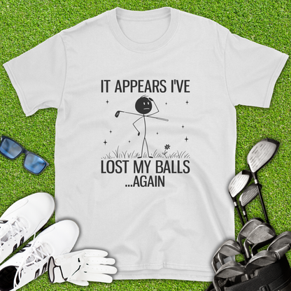 It Appears I’ve Lost My Balls Again T-Shirt