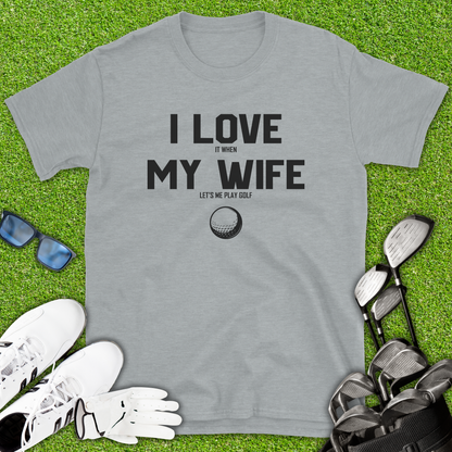 I Love My Wife Golf T-Shirt
