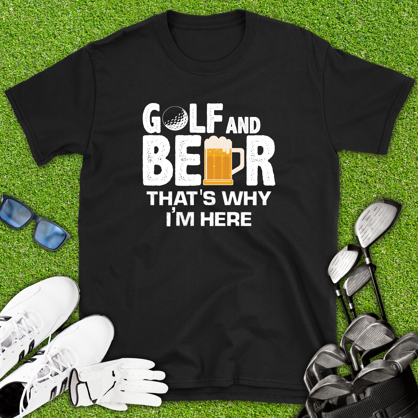 Golf And Beer That’s Why I’m Here T-Shirt